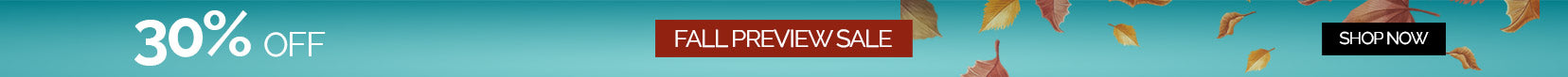 30% OFF - Fall Preview Sale - Shop Now